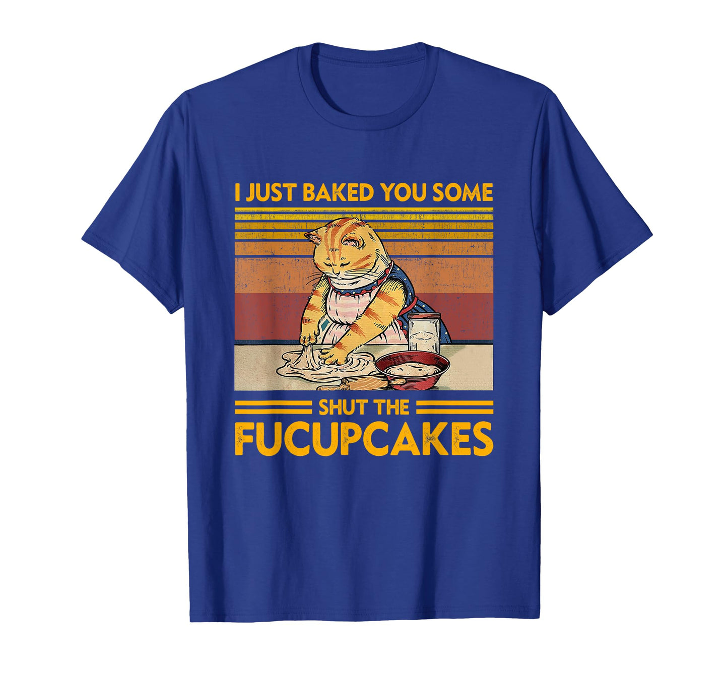 I Just Baked You Some Shut The Fucupcakes Retro Vintage Cat T-Shirt for Men Women