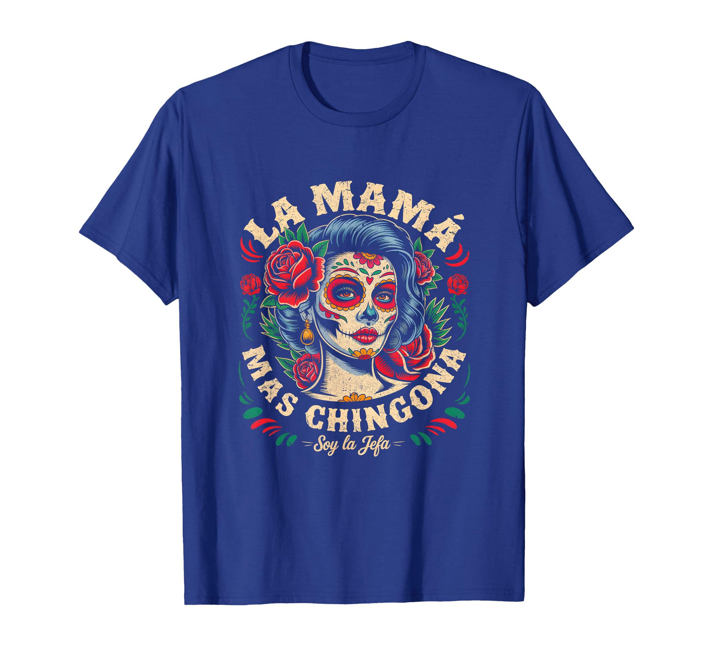 Funny La MamΓ‘ Mas Chingona Mexican Strong Women Spanish T-Shirt