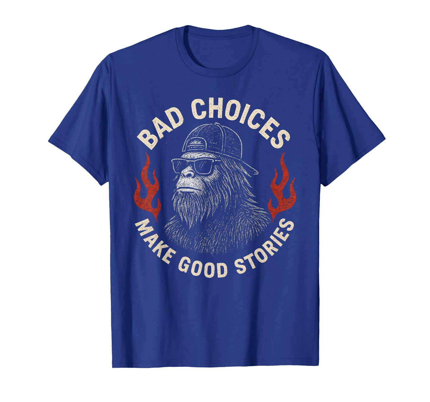 Sasquatch Bad Choices Make Good Stories Funny Sarcastic T-Shirt