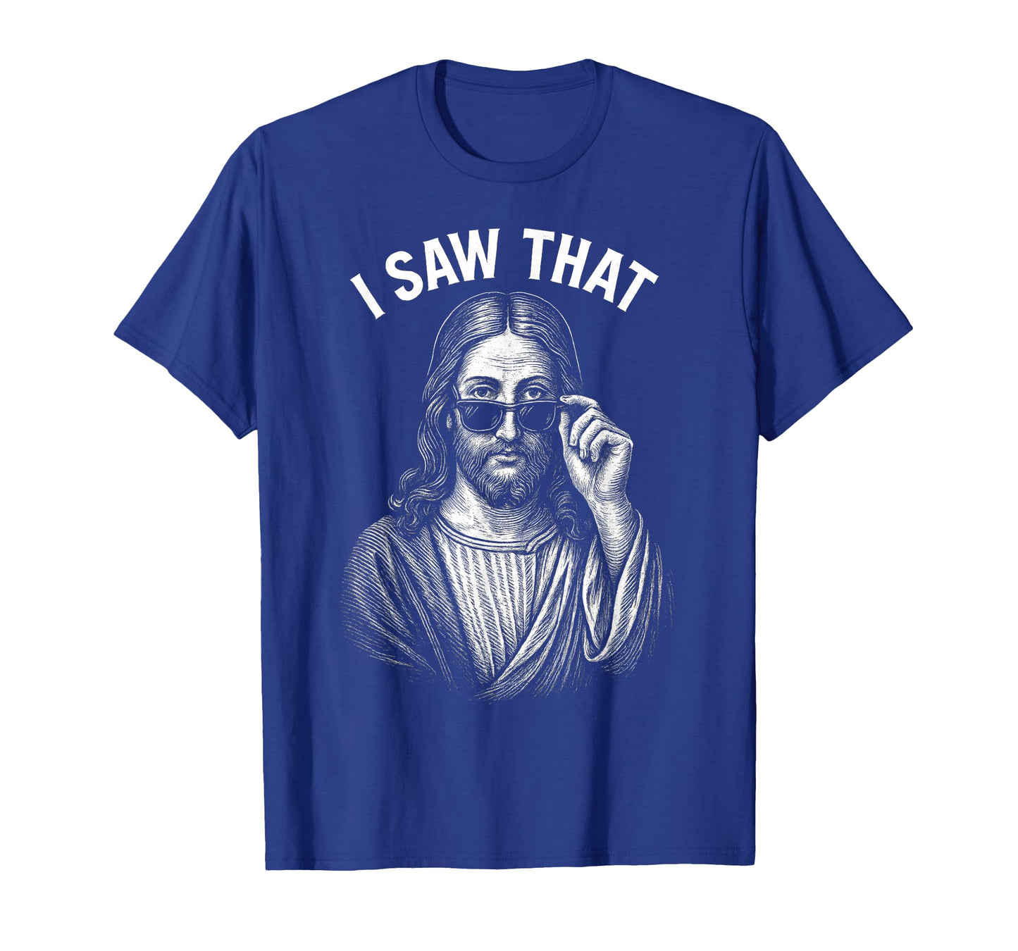 I Saw That Funny Jesus Humor Shirt Casual Wear T-Shirt