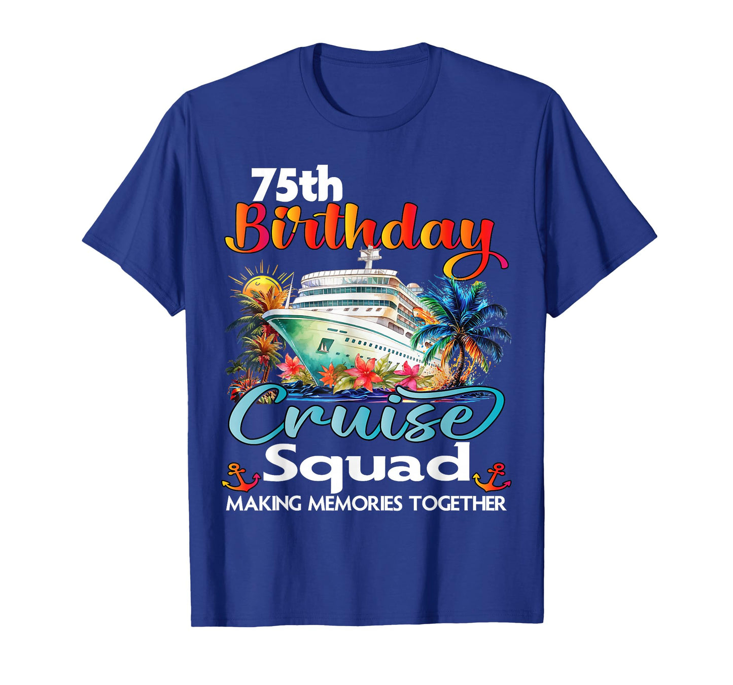 75th Birthday Cruise Squad Friends Family Vacation Matching T-Shirt
