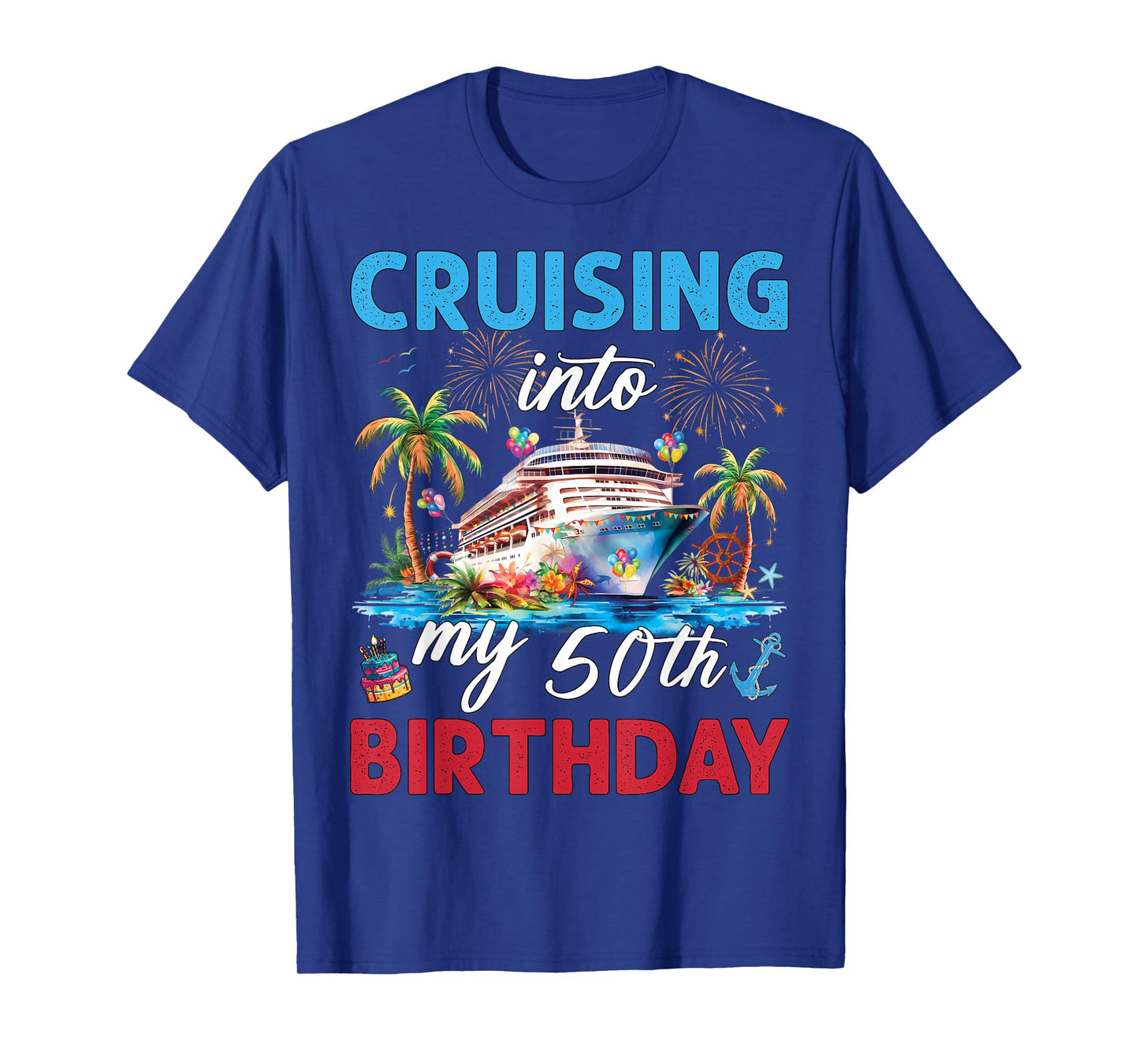 50th Birthday Cruise My 50 Year Old Cruising Into Birthday T-Shirt