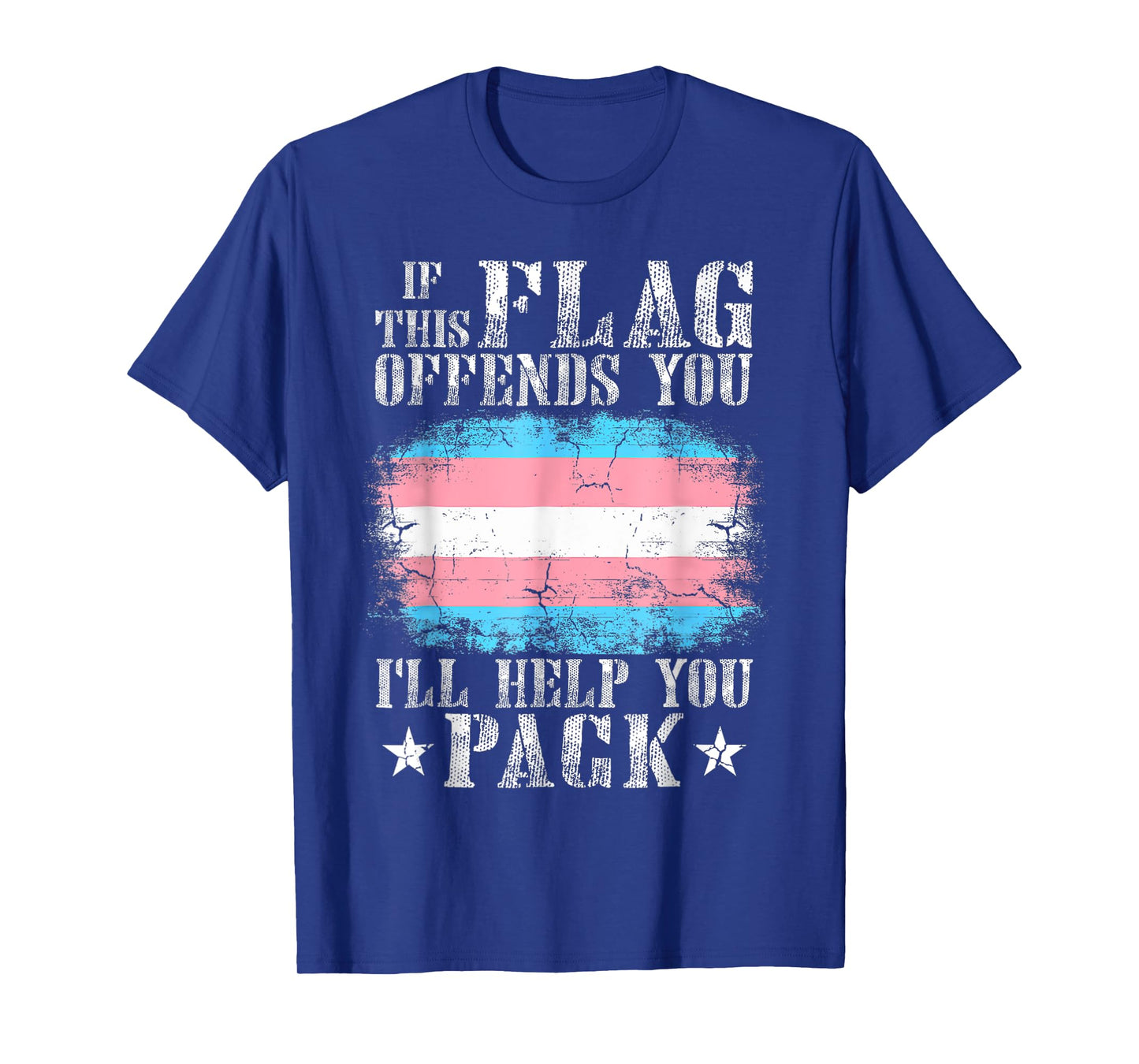 Trans If This Flag Offends You I'll Help You Pack Funny T-Shirt