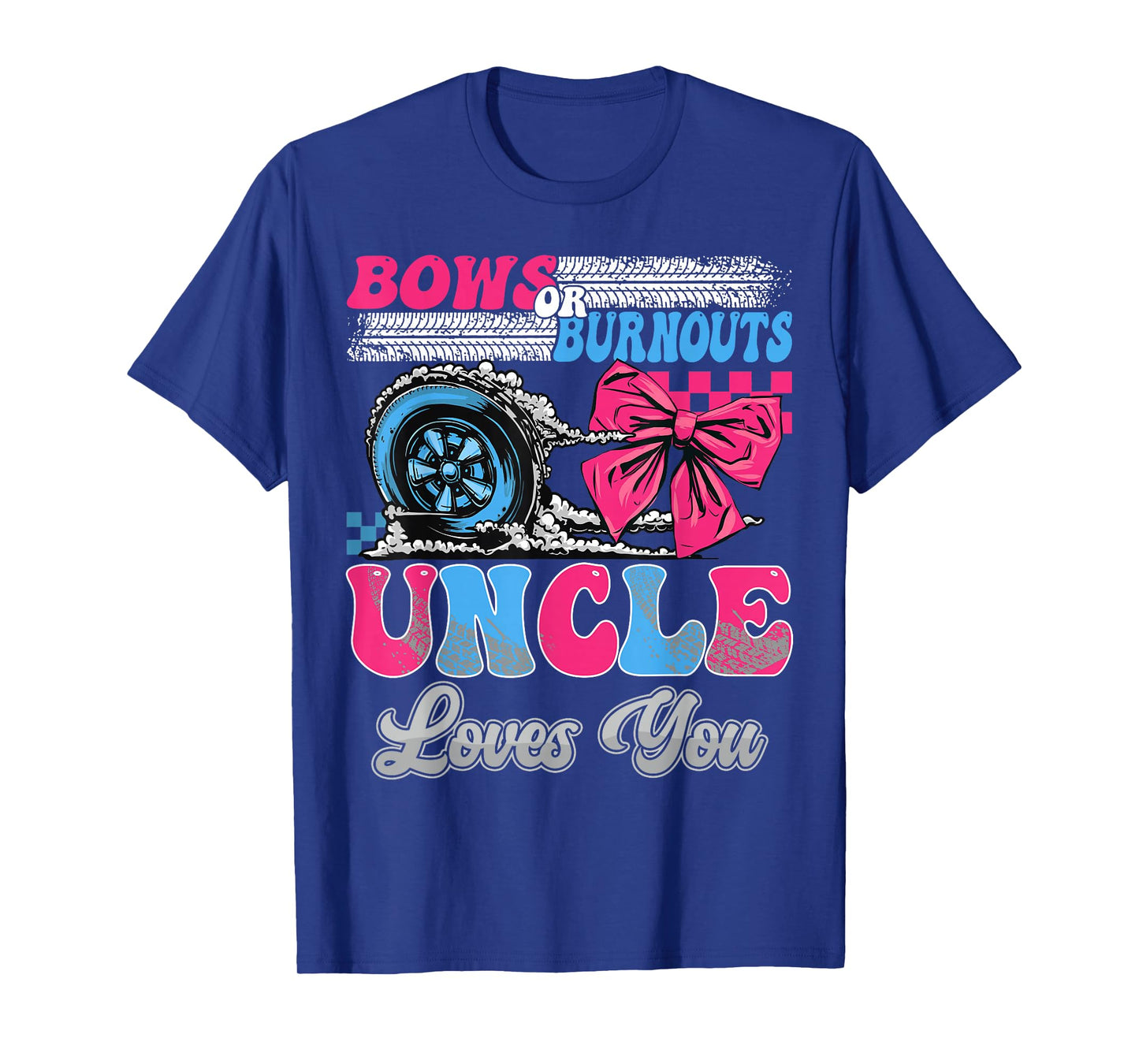 Burnouts or Bows Uncle Loves You Gender Reveal Party T-Shirt