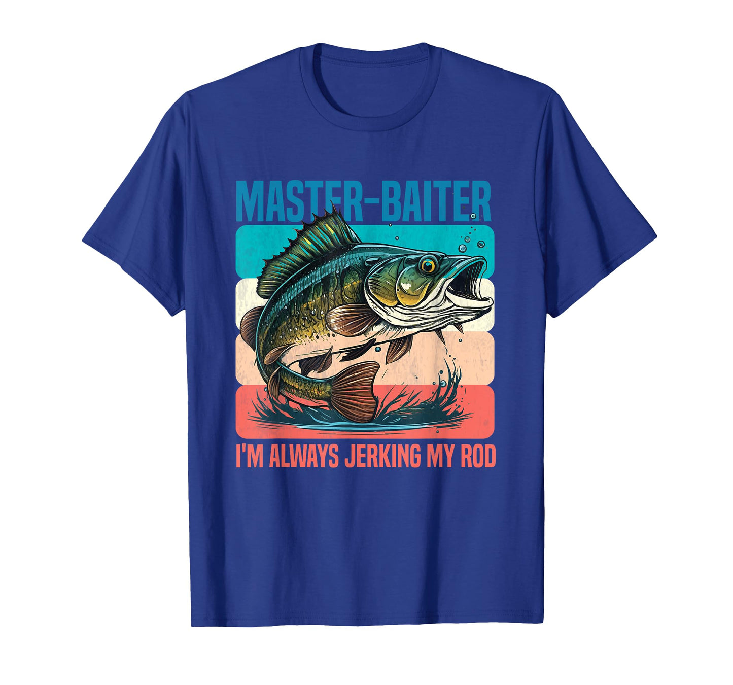 Master-Baiter I'm Always Jerking My Rod Funny Fishing Fisher T-Shirt