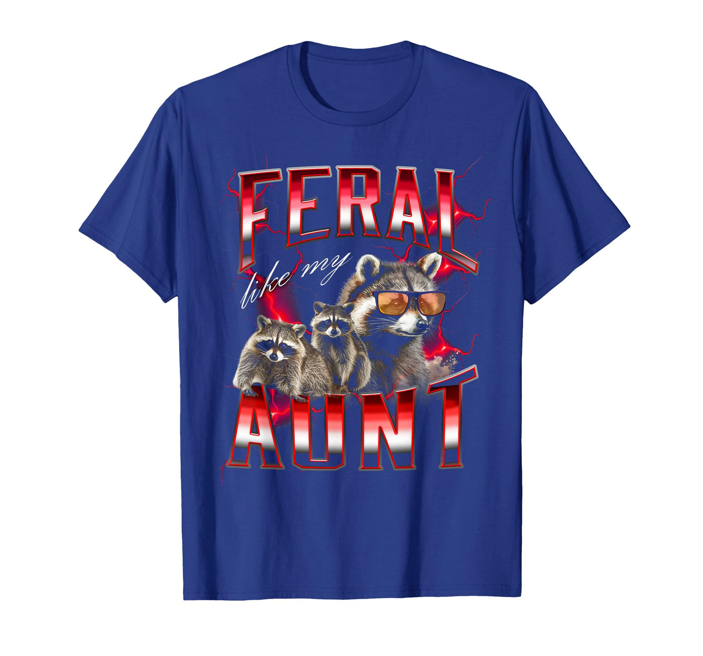 Feral Like My Aunt Feral Raccoon Trash Meme 90s Style T-Shirt