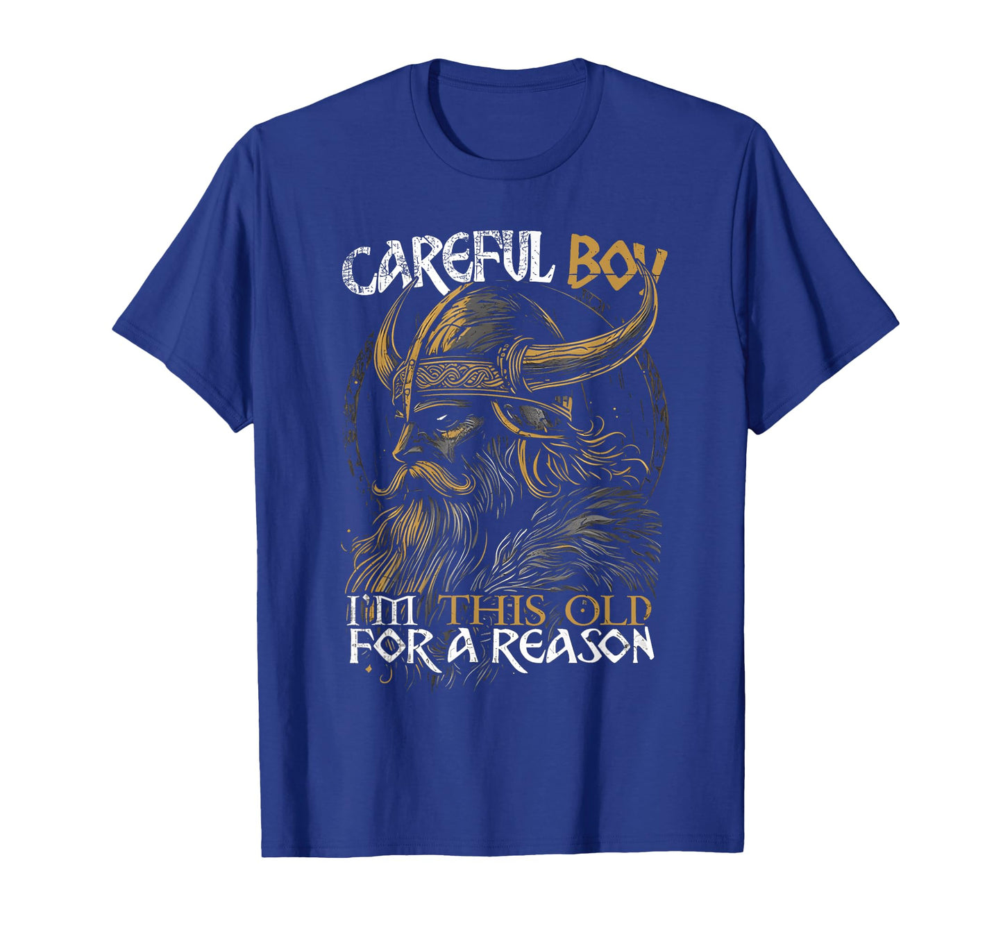Careful Boy I'm This Old for A Reason Funny Old Man Vking T-Shirt