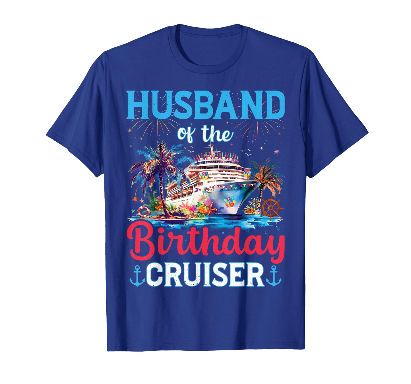 Husband Of The Birthday Cruiser Funny Cruise Birthday Gifts T-Shirt