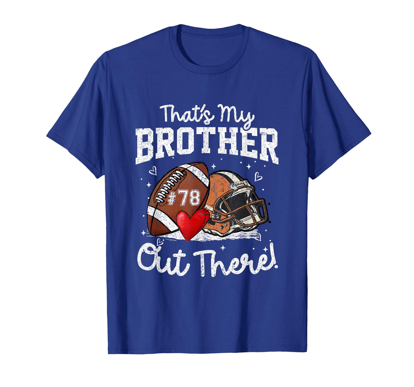 That's My Brother Out There Number 78 Football Mom Dad T-Shirt