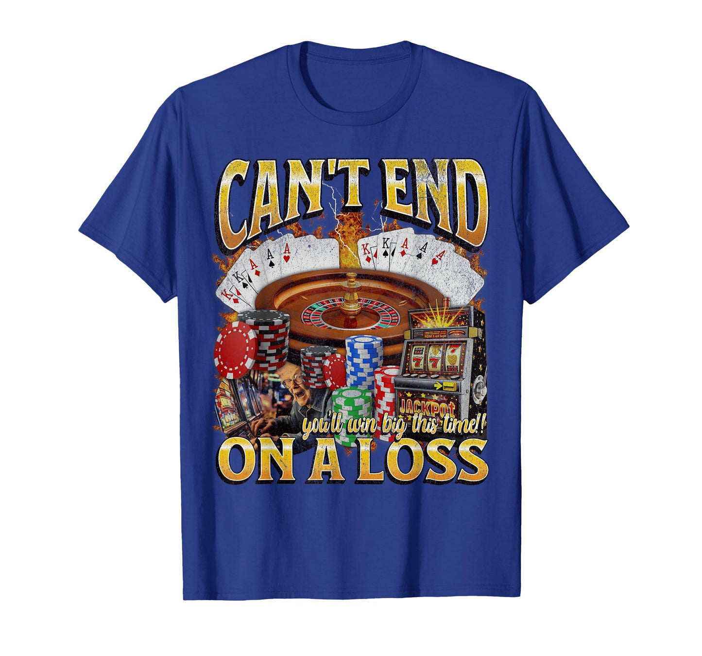 Can't End On A Loss Funny Gambling Bootleg Graphic T-Shirt