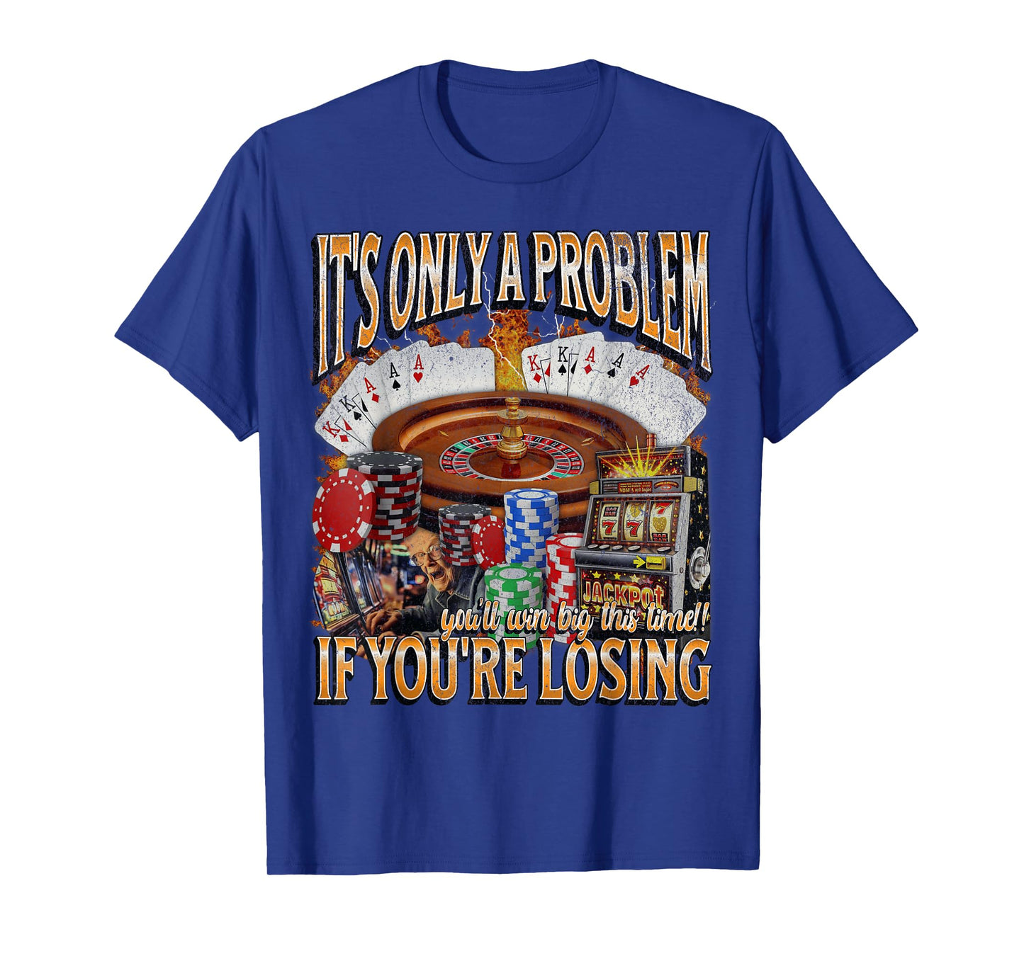 Only A Problem If You're Losing Funny Gambling Bootleg T-Shirt