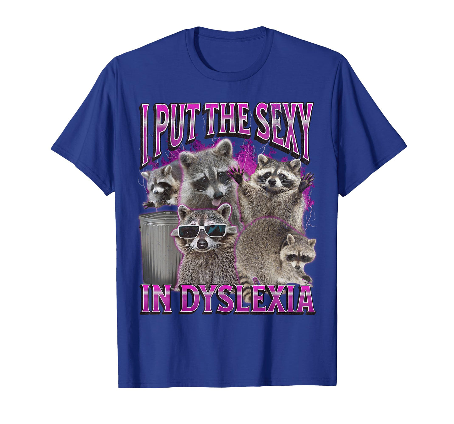 Put The Sexy In Dyslexia Funny Raccoon Meme Bootleg Graphic T-Shirt