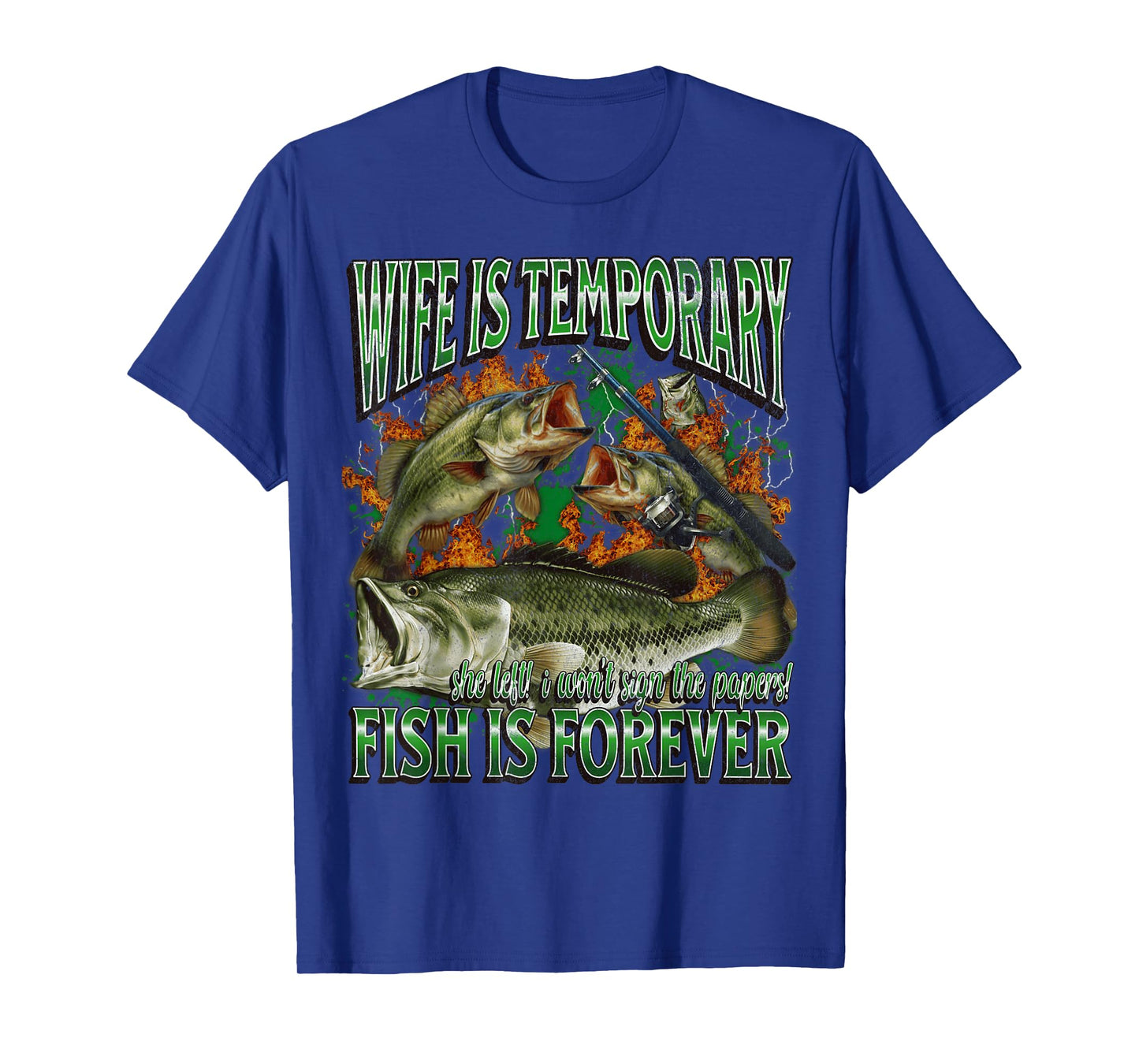 Wife Is Temporary Fish Is Forever Funny Fishing Meme Bootleg T-Shirt