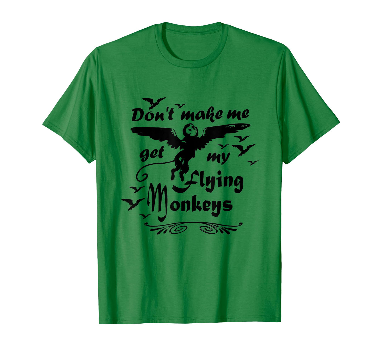 Don't make me get my Flying Monkeys, Wizard of Oz Witch T-Shirt