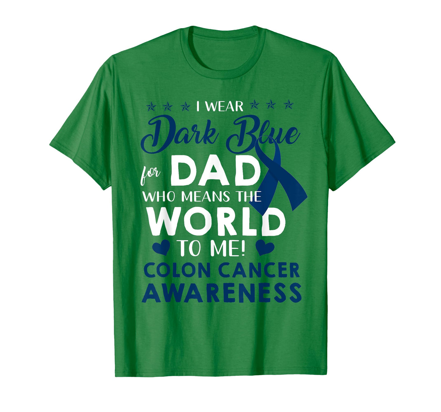 I Wear Dark Blue For My Dad Colon Cancer Awareness T-Shirt