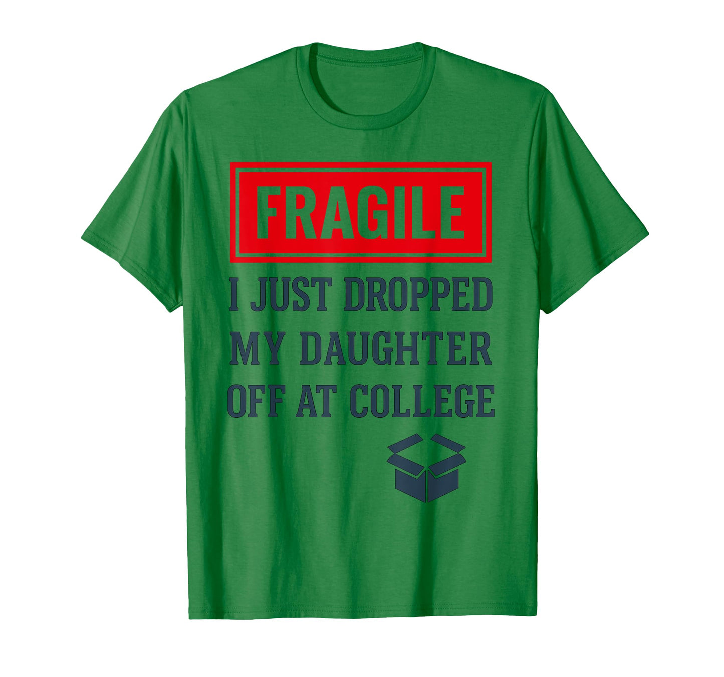 Fragile I Just Dropped My Daughter Off at College Funny Mon T-Shirt