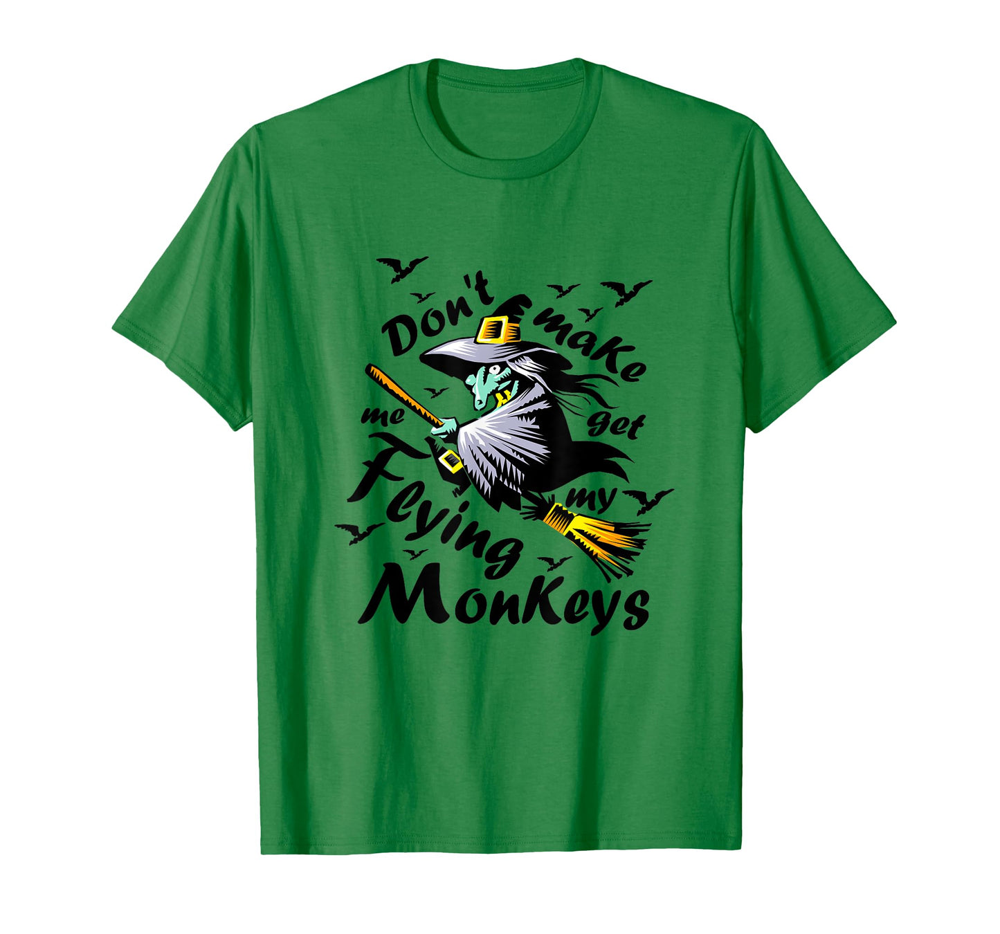 Don't make me get my Flying Monkeys, Wizard of Oz Witch T-Shirt
