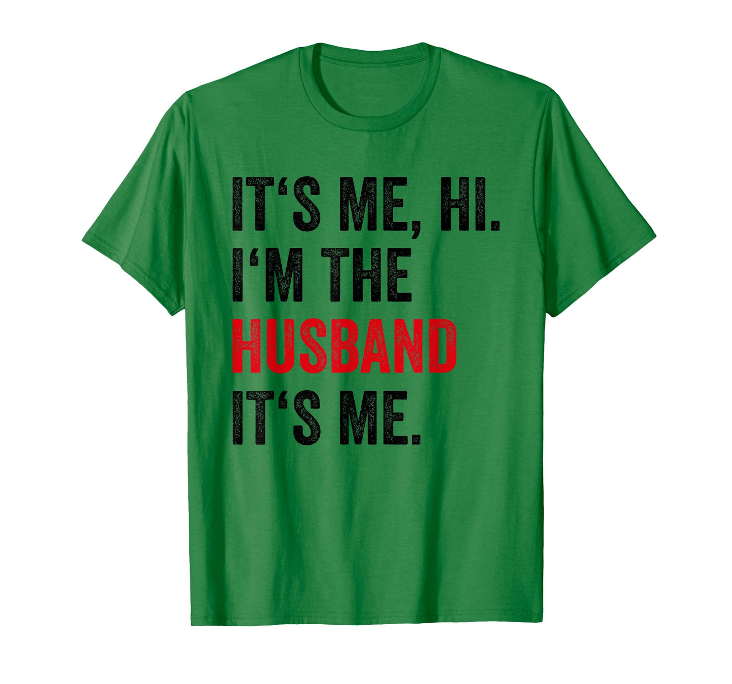 Fathers Day Its Me Hi I'm The Husband Its Me Funny Husband T-Shirt