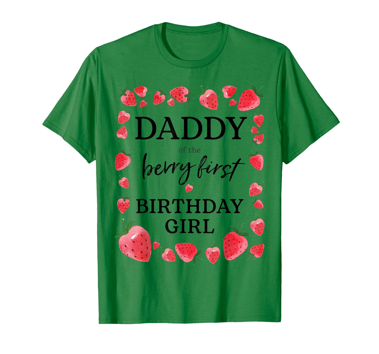 Daddy of The Berry First Birthday Girl Sweet One Strawberry T-Shirt