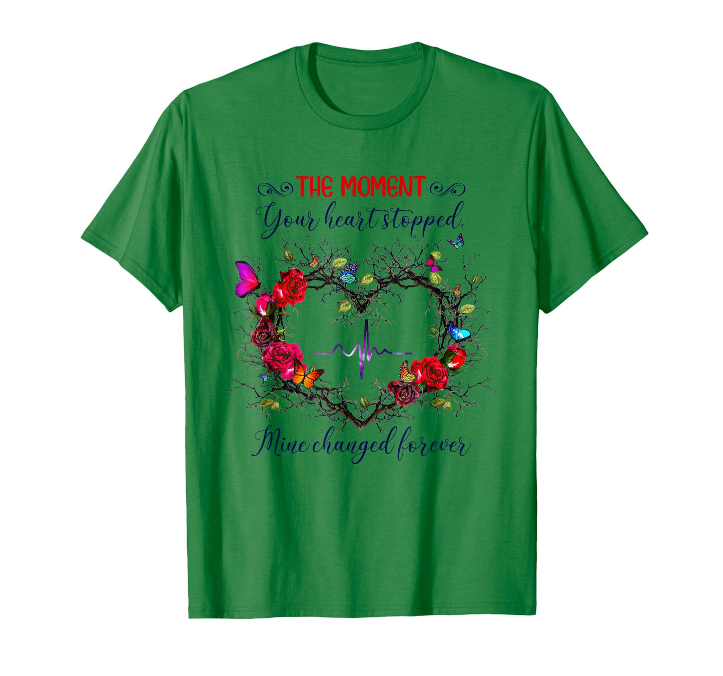 The Moment Your Heart Stopped Mine Changed Forever T-Shirt