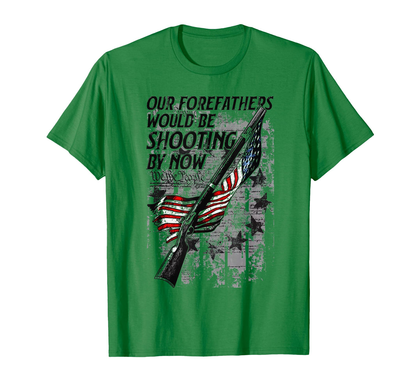 Our Forefathers Would Be Shooting by Now USA Flag T-Shirt