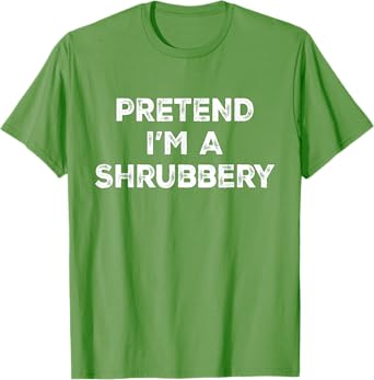 Pretend I'm A Shrubbery Lazy Halloween Costume T-Shirt