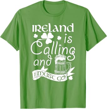 Ireland Is Calling And I Must Go Funny Irish T Shirt