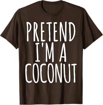 Lazy Easy Funny Halloween Costume Pretend I'm A Coconut T-Shirt