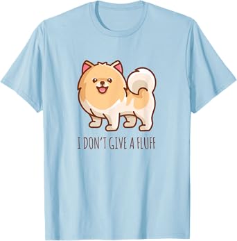 Cute Pomeranian Pom I don't give a fluff funny T-Shirt