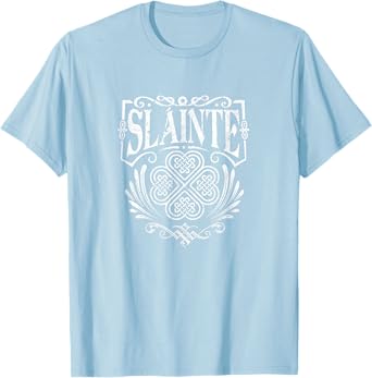 Slainte "Cheers Good Health" from Ireland Men's Women's T-Shirt T-Shirt
