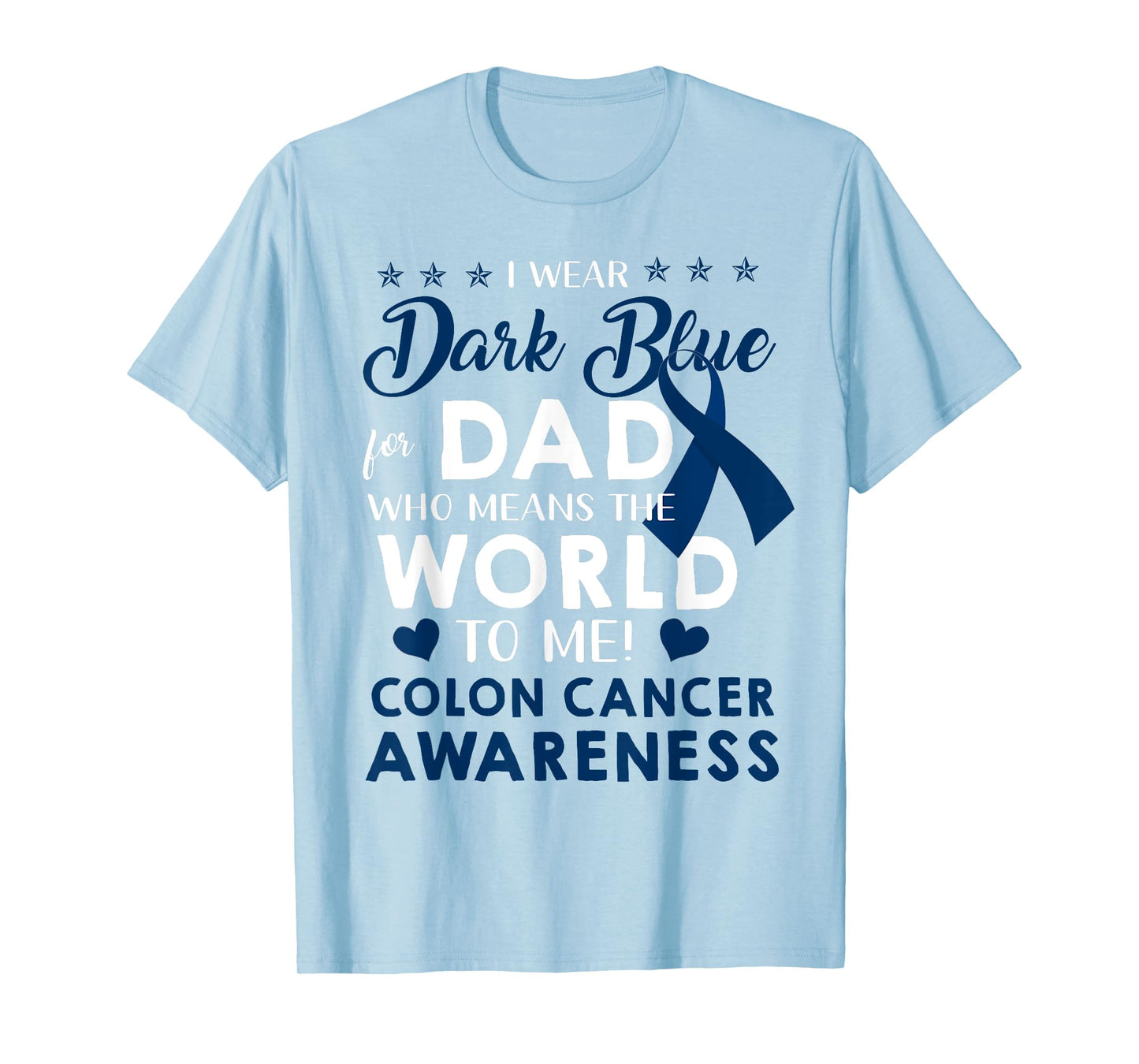 I Wear Dark Blue For My Dad Colon Cancer Awareness T-Shirt