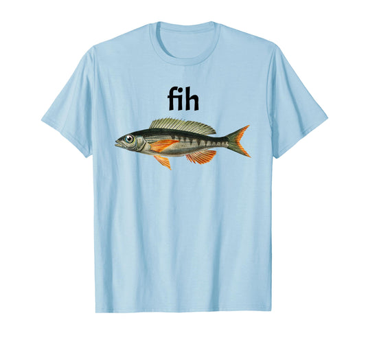 "Fih" Funny Misspelling Fish Meme, Simple Humor T-Shirt