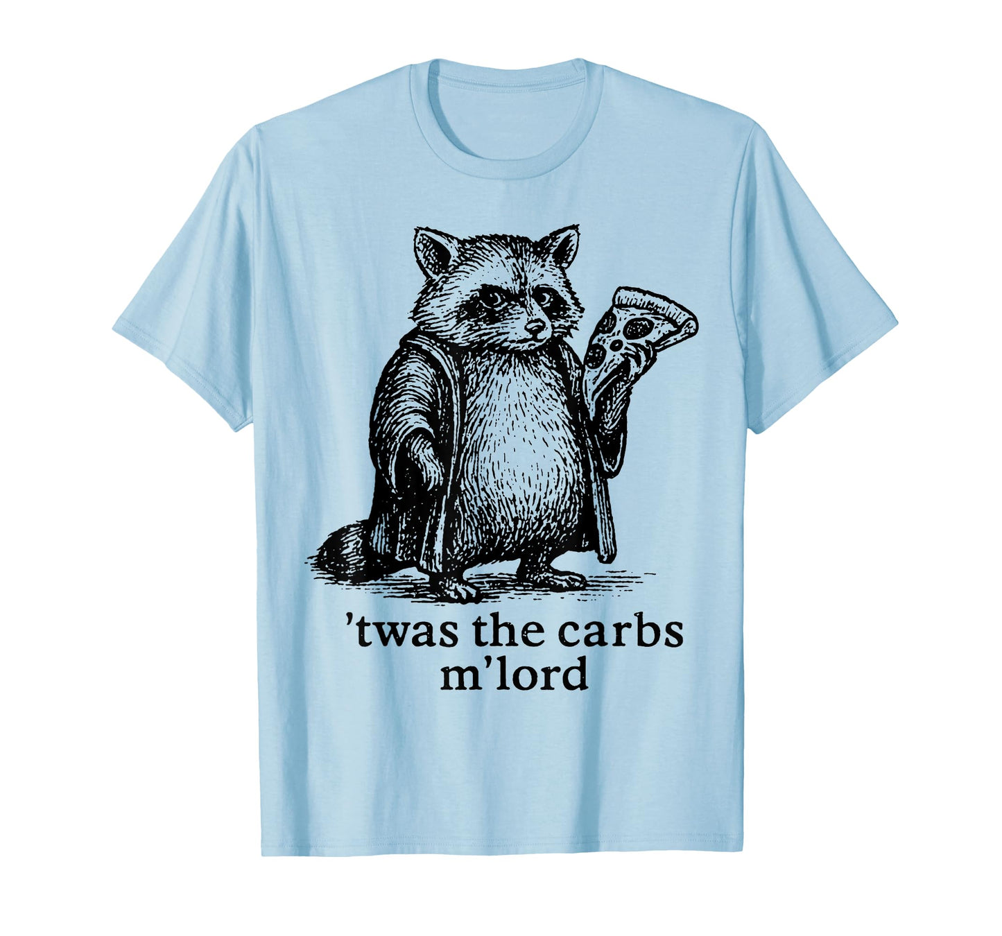 'TWAS The Carbs M'Lord Meme Gift Men Women Kid Funny Raccoon T-Shirt
