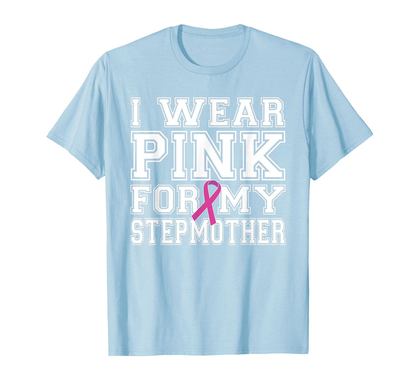 I Wear Pink for My Stepmother Breast Cancer Awareness T-Shirt