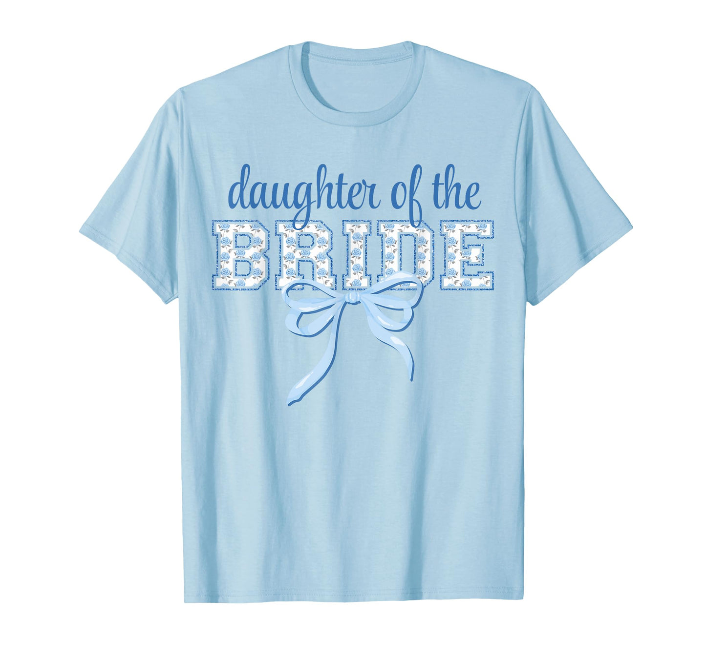 Daughter of Bride Blue Bow Coquette Floral Matching Bridal T-Shirt