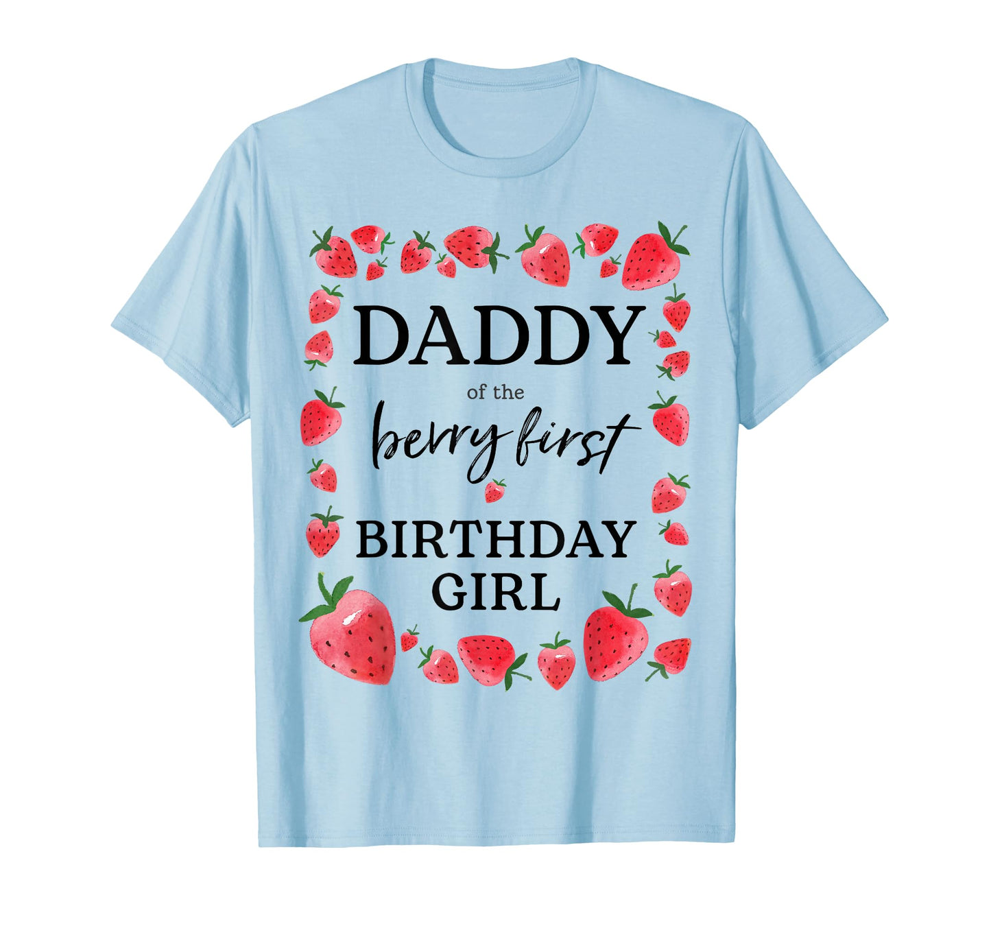 Daddy of The Berry First Birthday Girl Sweet One Strawberry T-Shirt