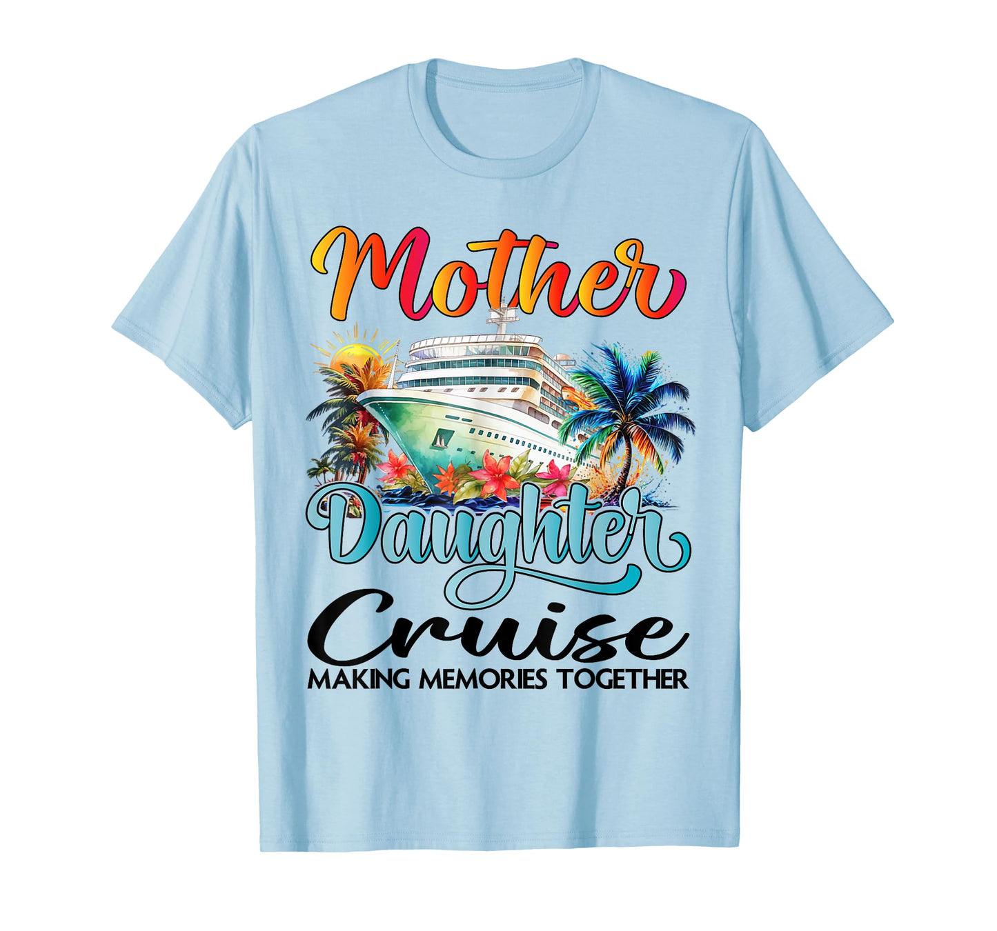 Mother And Daughter Cruise 2025 Mom Daughter Cruise Matching T-Shirt