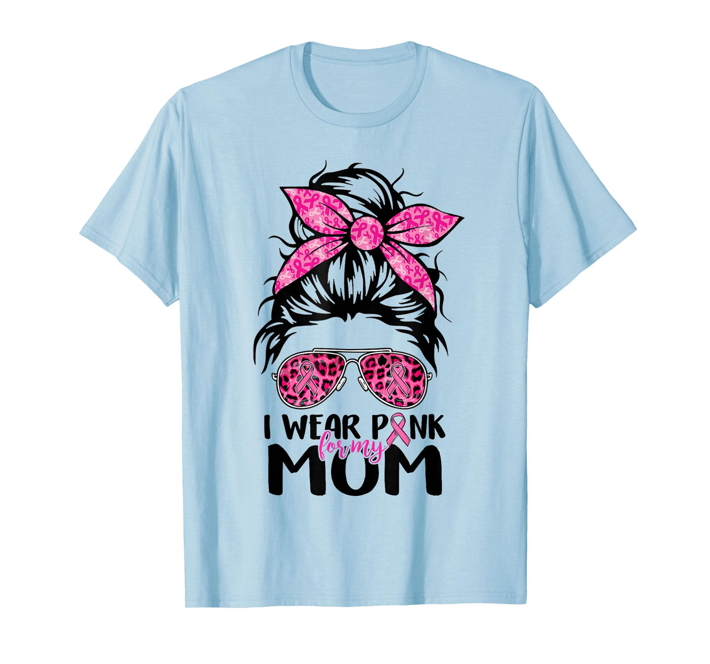 I Wear Pink For My Mom Messy Bun Breast Cancer Support Women T-Shirt