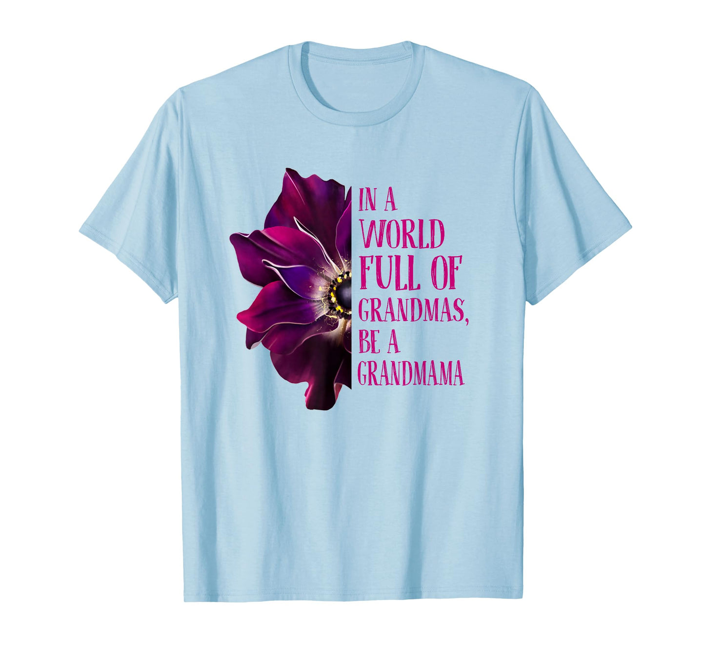 Anemone World Full Of Grandmas Be GRANDMAMA Grandmas Gifts T-Shirt