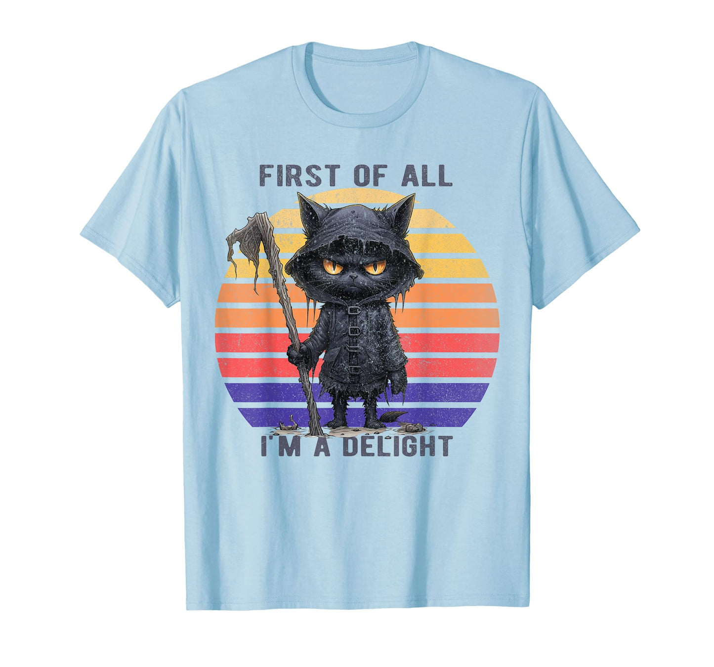 First Of All I'm A Delight Funny Scary Cat Men Women Kid T-Shirt