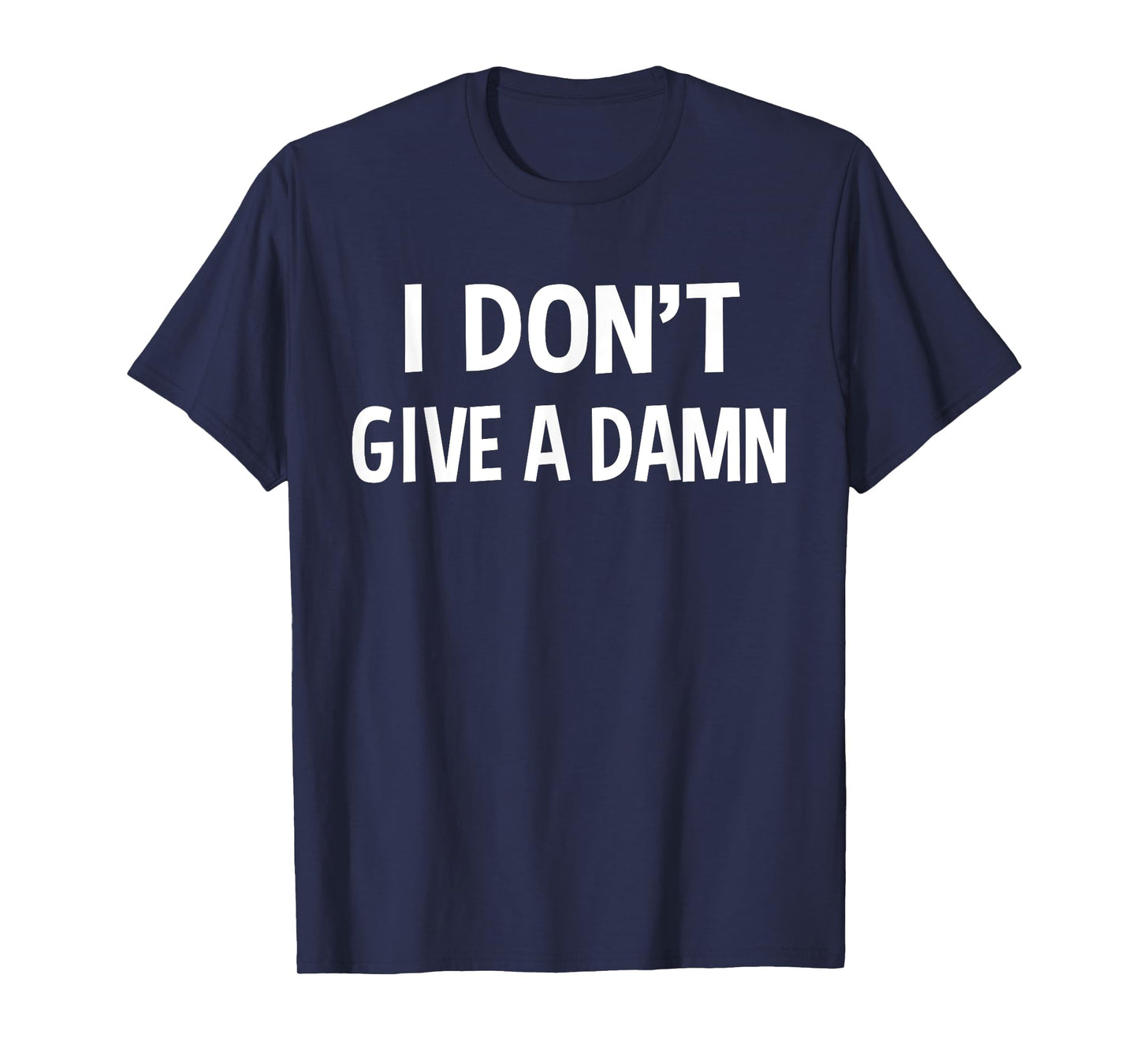 I Don't Give A Damn Funny Sarcastic Joke Saying Gift T-Shirt