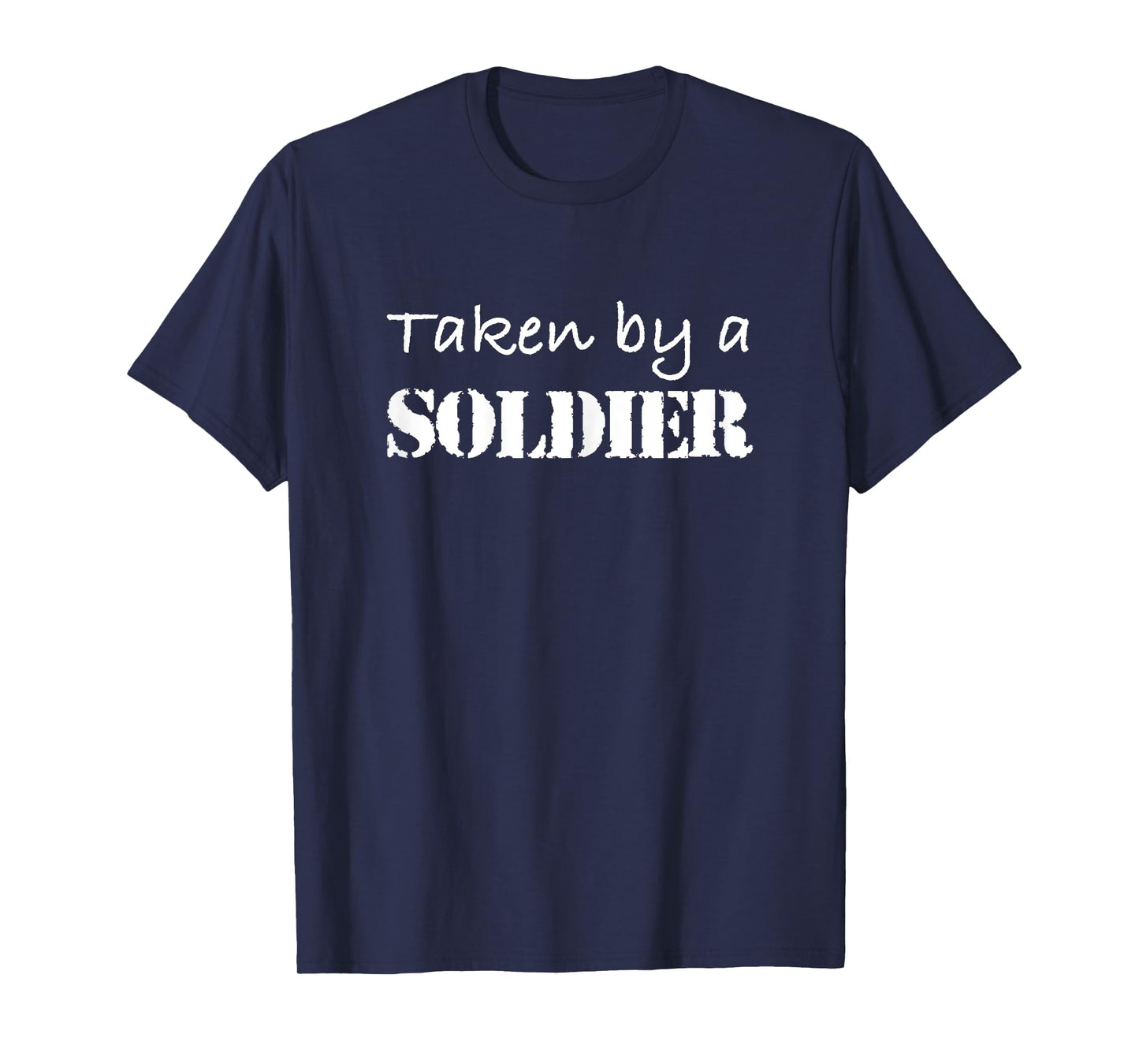 Taken By A Soldier Shirt Proud Army Girlfriend or Wife T-Shirt
