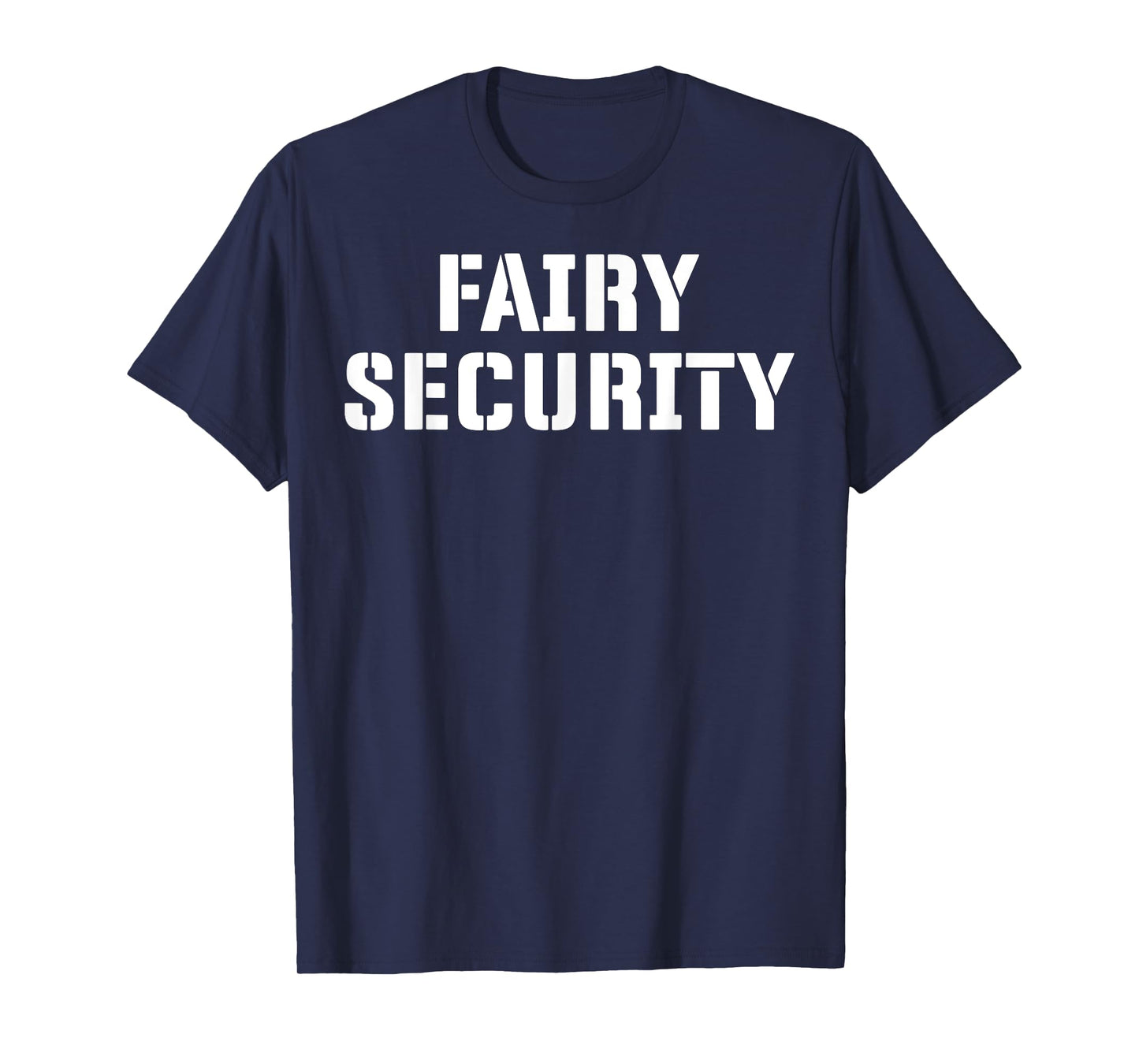 Fairy Security Halloween Costume for Dad Mom Brother Uncle T-Shirt
