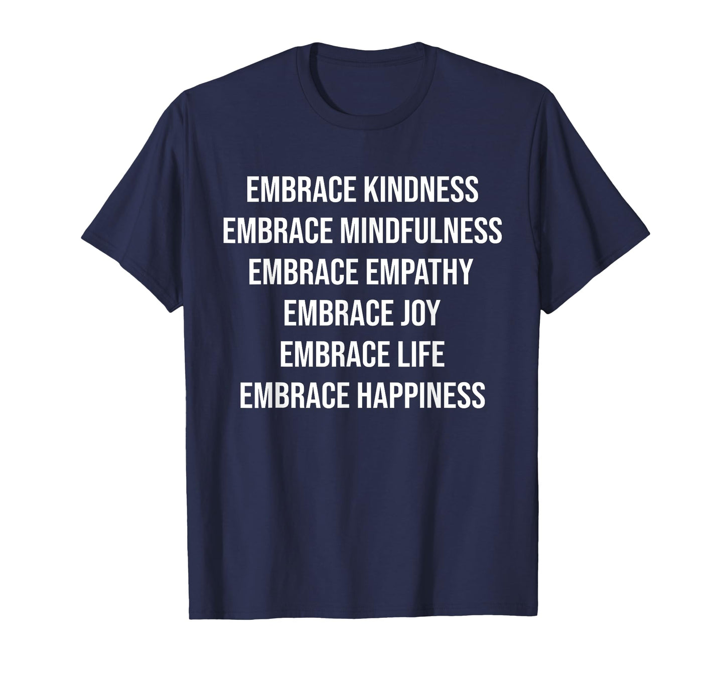 Embrace Kindness Embrace Mindfulness Embrace Empathy Joy T-Shirt