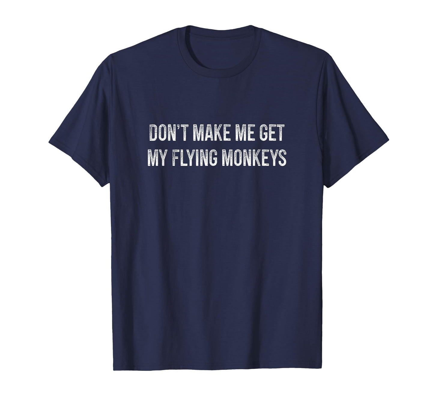 Don't Make Me Get My Flying Monkeys - Vintage Style - T-Shirt