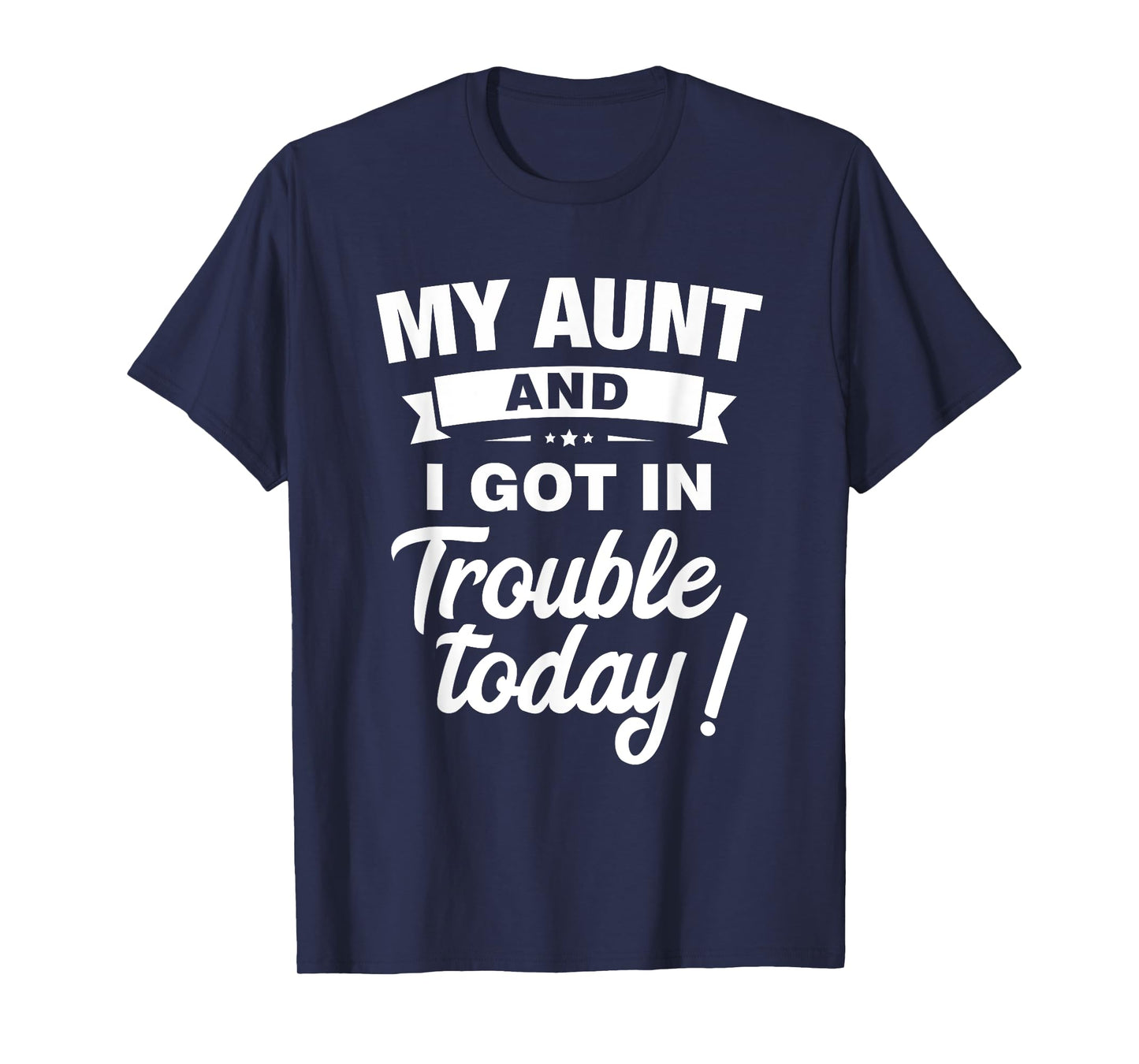 My Aunt And I Got In Trouble Today Funny kids Christmas Gift T-Shirt