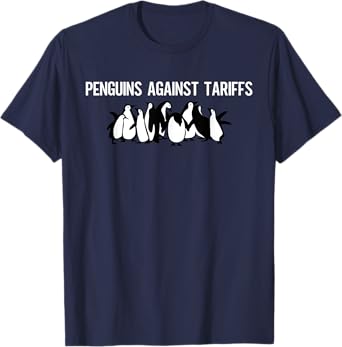 Funny Penguins Against Tariffs Sarcastic Saying Meme T-Shirt