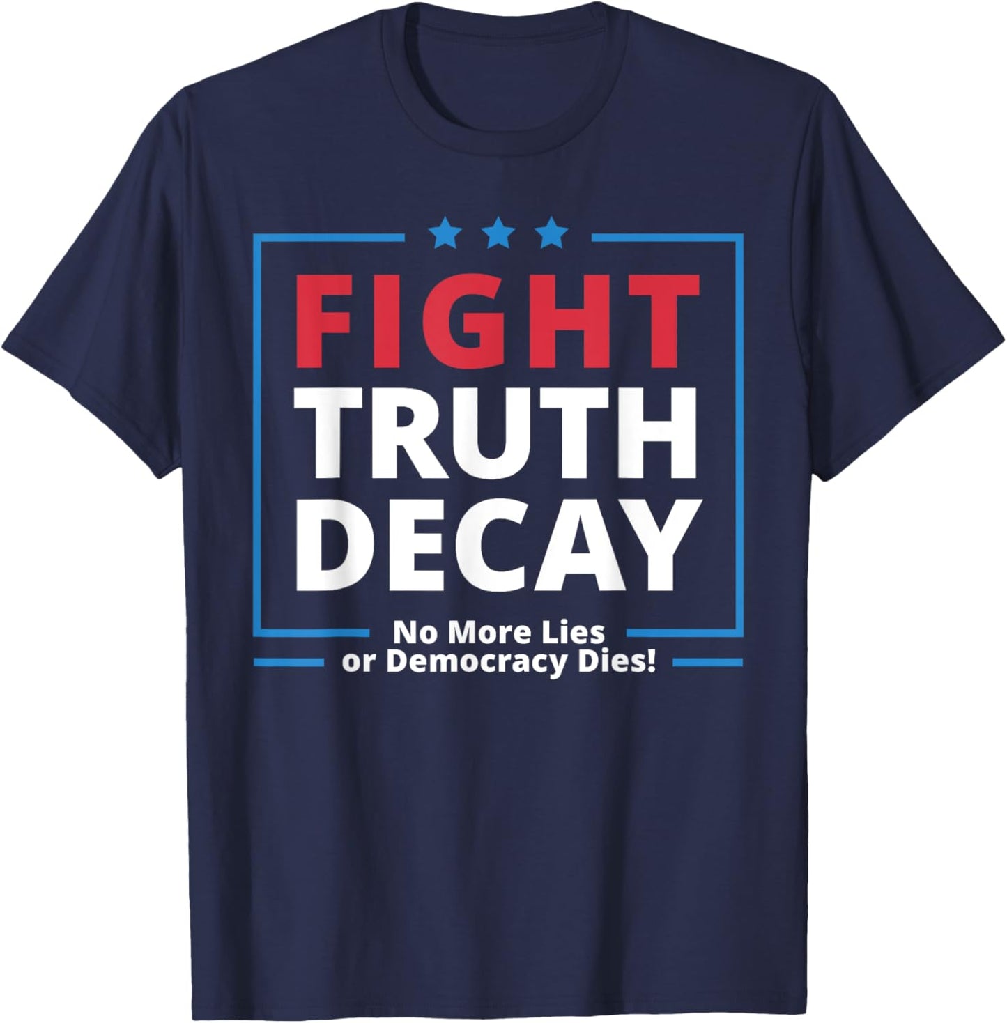 Fight Truth Decay, No More Lies T-Shirt