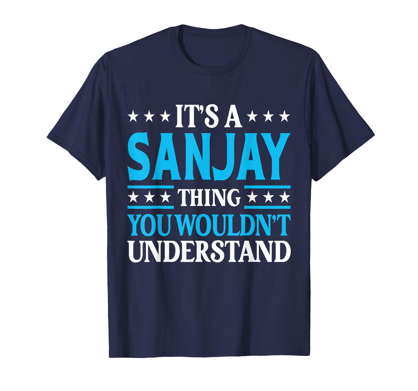It's A Sanjay Thing Wouldn't Understand Personal Name Sanjay T-Shirt