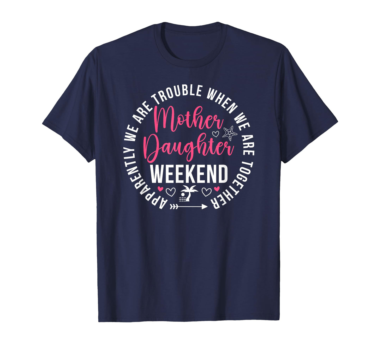 Mother Daughter Weekend Funny Mother Daughter Weekend Trip T-Shirt